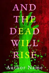 Cover of And the Dead Will Rise: a green hand rises against a blood-red background